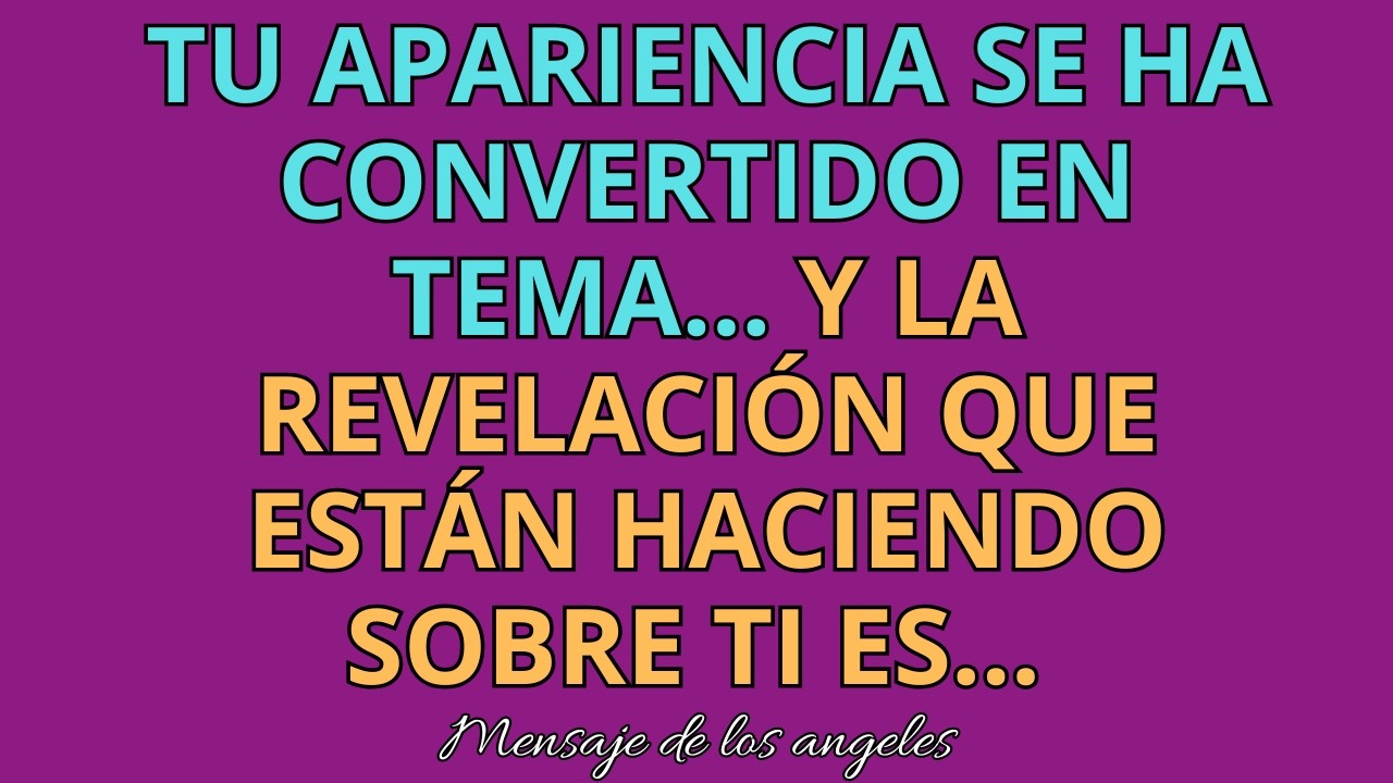 😢💌Tu apariencia se ha convertido en tema … y la revelación que están haciendo sobre ti es…