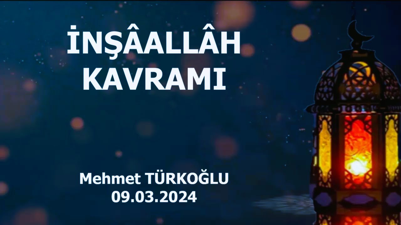 İNŞÂALLÂH KAVRAMI | Mehmet TÜRKOĞLU | 09.03.2024