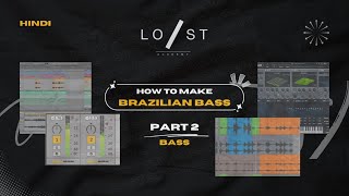 How To Make BRAZILIAN BASS | Part 2 - Bass (Hindi) | Lost Stories Academy