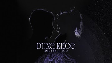 ĐỪNG KHÓC - NGUYÊN FT. KOO