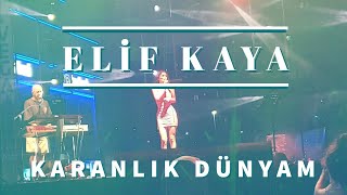 Elif Kaya  - Karanlık Dünyam Istanbul Canlı Konseri