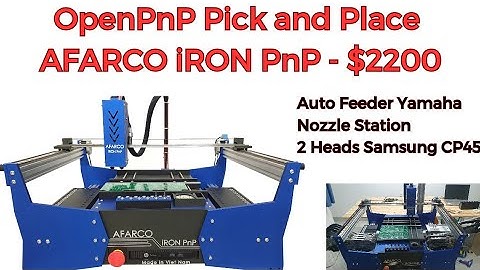 OpenPnP Pick and Place AFARCO iRON PnP - Completed with $2200 - Auto Feeder - Nozzle Station