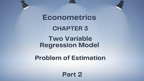 Econometrics, chapet 3, two variables regression model,the problem of estimation, part 2