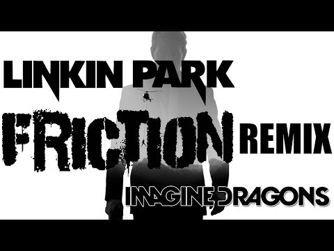 Linkin Park & Imagine Dragons - Friction (Remix)