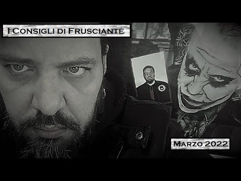 I Consigli di Frusciante: Marzo 2022