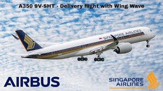 [Singapore Airlines] Airbus A350 9V-SHT delivery flight with Wing Wave Toulouse