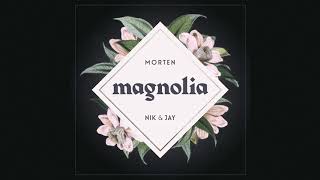 Video thumbnail of "MORTEN x Nik & Jay - Magnolia (Officiel Audiovideo)"