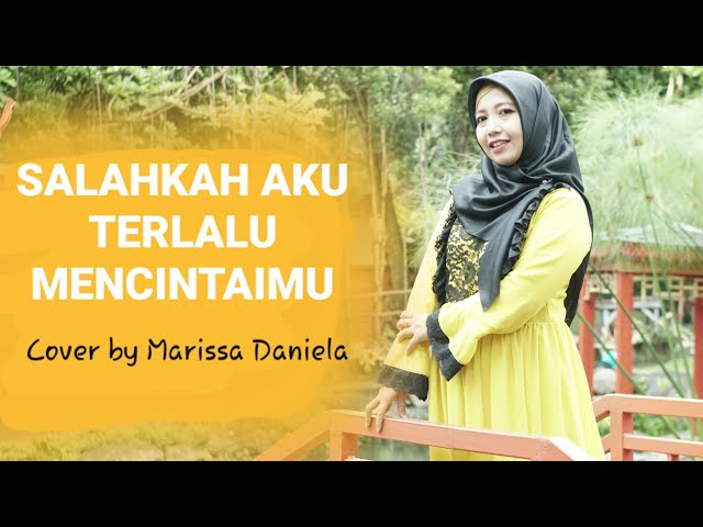 SALAHKAH AKU TERLALU MENCINTAIMU - RATU (Cover Marissa Daniela) class=