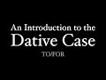 An Introduction to the Dative Case