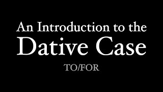 An Introduction to the Dative Case