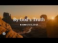 By God S Truth Audio Reading Our Daily Bread Devotional July 19 2025 By God S Truth Audio Reading Our Daily Bread Devotional July 19 2025