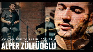 Alper Zülfüoğlu ft. Türkü Atölyesi - Çoktan Beri Yollarını Gözlerim | #türküatölyesi Resimi