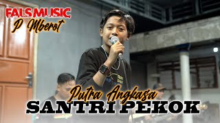 PUTRA ANGKASA P MBEROT - SANTRI PEKOK || FALS MUSIC