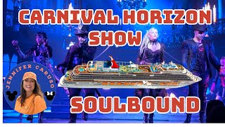 Carnival Cruise Show Soulbound on the Carnival Horizon
