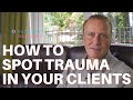 Treating Trauma: 3 Ways To Spot Trauma In Your Clients