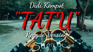 TATU - DIDI KEMPOT | COVER REGGAE VERSION