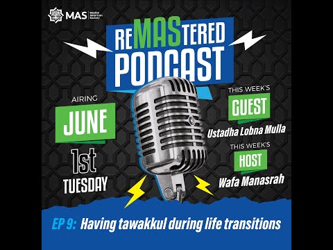Ep. 9: Having Tawakkul in Life Transitions | reMAStered Podcast