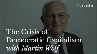 The Crisis of Democratic Capitalism with Martin Wolf