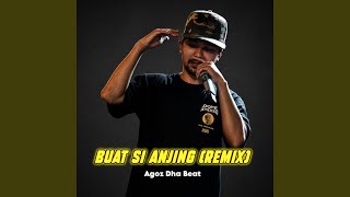 Buat Si Anjing (Remix)