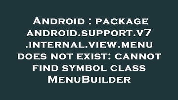 Android : package android.support.v7.internal.view.menu does not exist: cannot find symbol class Men