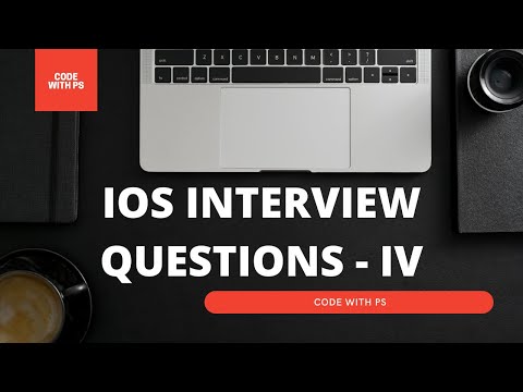 iOS INTERVIEW QUESTIONS - PART IV || iOS | Swift | xCode | iOS Development |