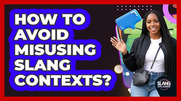 How To Avoid Misusing Slang Contexts?