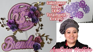 Caketopper en Cricut maker , Con Flores, En Vivo, CLASE COMPLETA DESDE CERO PASO A PASO | AzulCakes