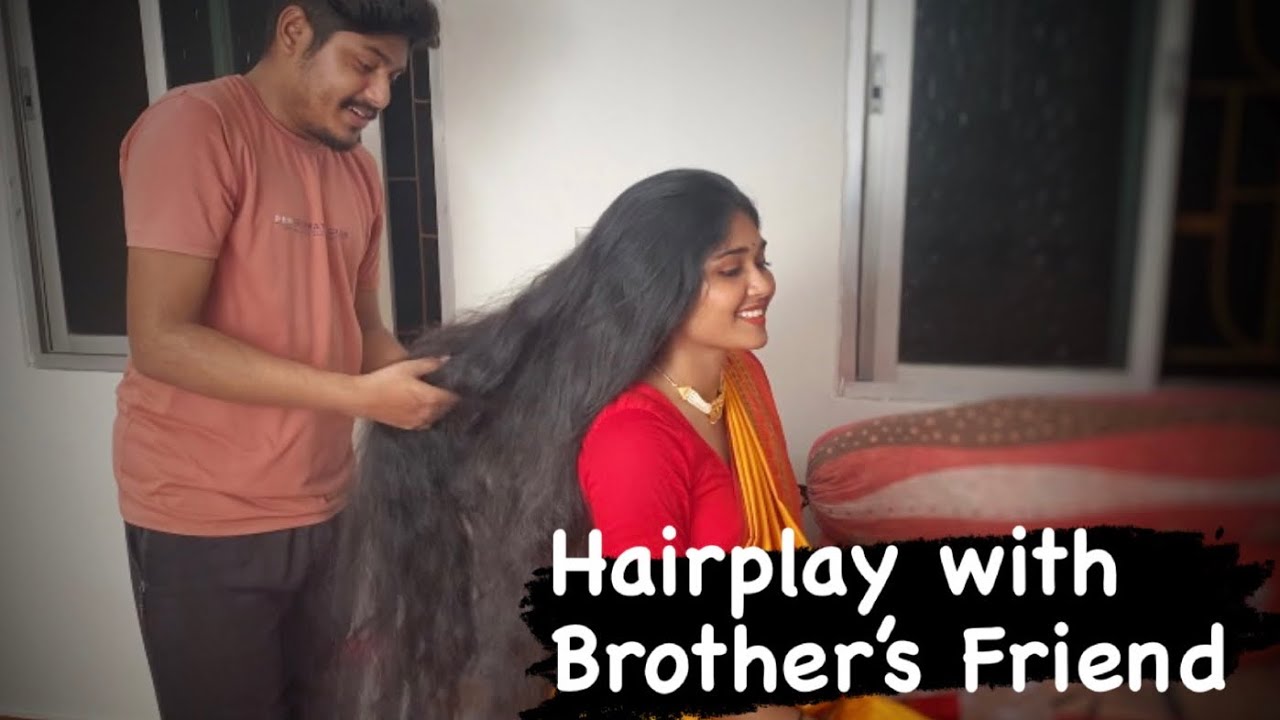 New hairplay story video shriya || hair play with male || hairplay with brother’s Friend