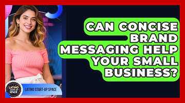 Can Concise Brand Messaging Help Your Small Business? - Latino Start Up Space