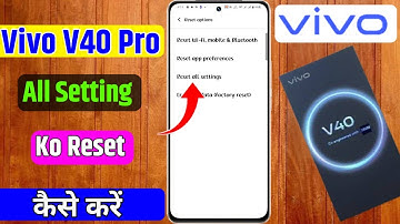 vivo v40 pro reset all setting kaise kare | how to all setting reset on vivo v40 pro 5g