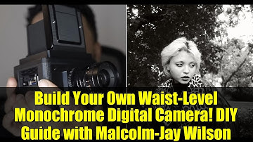Build Your Own Waist-Level Monochrome Digital Camera! DIY Guide with Malcolm-Jay Wilson