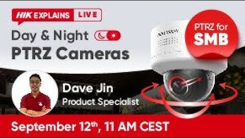 【Hikvision Explains Live】Day & Night PTRZ Cameras