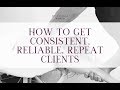 Massage Therapists: HOW TO GET CONSISTENT, RELIABLE, REPEAT CLIENTS