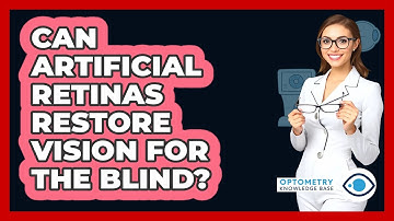 Can Artificial Retinas Restore Vision For The Blind? - Optometry Knowledge Base