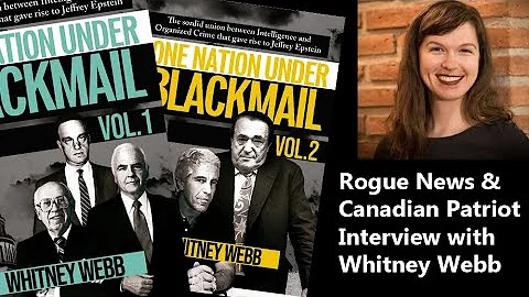 Rogue News & Canadian Patriot interview Whitney Webb: One Nation Under Blackmail explored