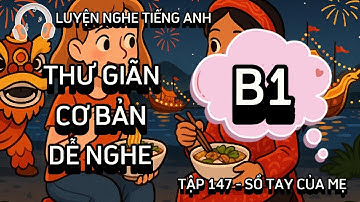 🎧  Luyện Nghe Tiếng Anh Cơ Bản B1 | Listening English Podcast | Sổ tay của Mẹ | Tập 147