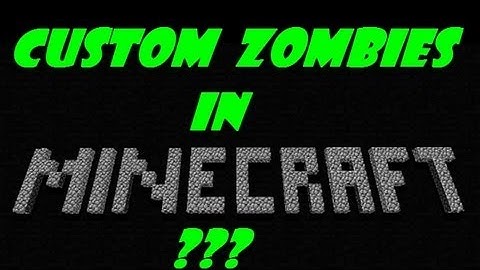 Custom Zombies - Minecraft Zombies? (Part 6)