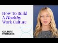 How to build a healthy work culture