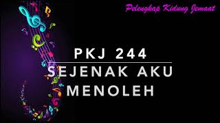 Video thumbnail of "PKJ 244 Sejenak Aku Menoleh - Pelengkap Kidung Jemaat"