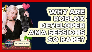 Why Are Roblox Developer AMA Sessions So Rare? - Open World Tycoons