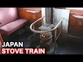 Riding the Nostalgic Stove Train in Japan
