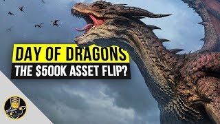 Day of Dragons - The $500K Asset Flip? (Stay Away For Now)
