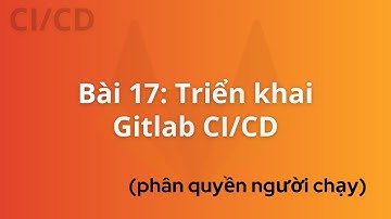 DevOps for Freshers | Bài 17: Gitlab CI/CD (Continuous Delivery) | DevOps cho người mới bắt đầu