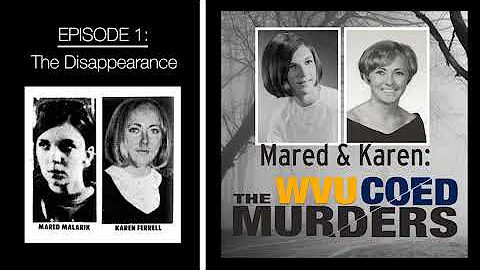 Mared & Karen: The WVU Coed Murders  Episode 1: Th...