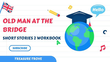 OLD MAN AT THE BRIDGE  WORKBOOK STORY 2 TREASURE TROVE