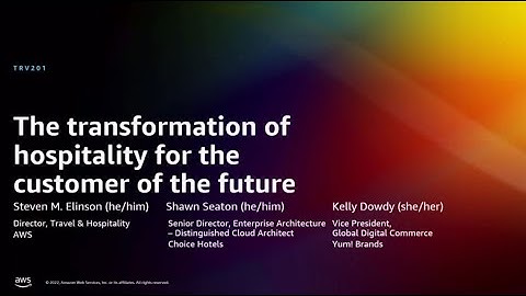 AWS re:Invent 2022 - The transformation of hospitality for the customer of the future (TRV201)