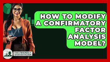 How To Modify A Confirmatory Factor Analysis Model? - The Friendly Statistician