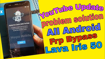 YouTube Update Problem 100% Solution | All Android Frp Bypass | Lava Iris 50 Frp Bypass 2021