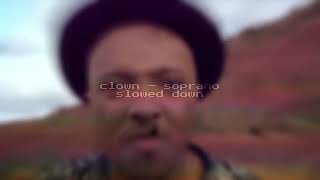 ( slowed down ) clown — @soprano