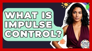 What Is Impulse Control? - Child Welfare Network